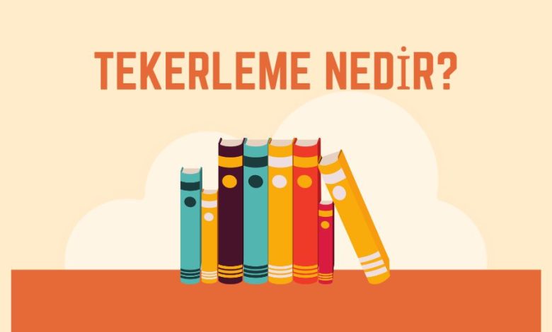 Tekerleme Nedir? Faydaları ve Tekerleme Örnekleri 1 tekerleme